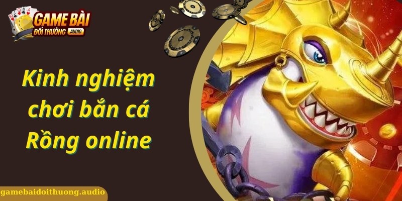 Mẹo hay nên biết khi tham gia chơi bắn cá rồng online